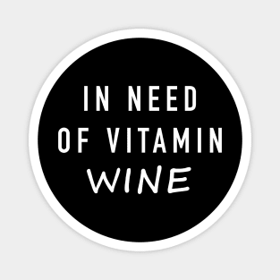 In need of vitamin wine Magnet
